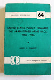 United States Policy Towards the Arab-Israeli Arms Race, 1950-1966 Ahmed R. Elkashef P.L.O. Book 1969
