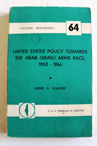 United States Policy Towards the Arab-Israeli Arms Race, 1950-1966 Ahmed R. Elkashef P.L.O. Book 1969
