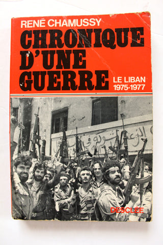 Chronique d'une guerre: Liban, 1975-1977, René Chamussy Book 1978