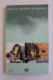 Cries of children in Lebanon : as voiced by their mothers Jennifer W. Bryce 1986