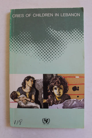 Cries of children in Lebanon : as voiced by their mothers Jennifer W. Bryce 1986