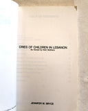 Cries of children in Lebanon : as voiced by their mothers Jennifer W. Bryce 1986