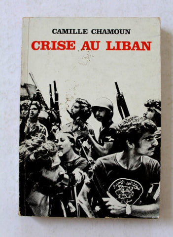 Crise au Liban, Camille Chamoun كميل شمعون French Lebanese Book 1977