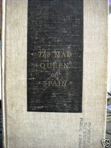 The Mad Queen of Spain Prawdin, Michael 1939